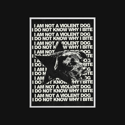 Black and white graphic with text 'I AM NOT A VIOLENT DOG I DO NOT KNOW WHY I BITE' and a dog's face.