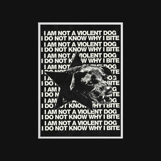 Black and white graphic with text 'I AM NOT A VIOLENT DOG I DO NOT KNOW WHY I BITE' and a dog's face.