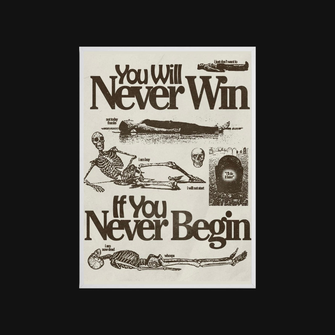 Motivational poster with skeleton illustration and text 'You Will Never Win If You Never Begin' on a white background.
