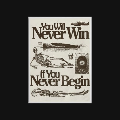 Motivational poster with skeleton illustration and text 'You Will Never Win If You Never Begin' on a white background.