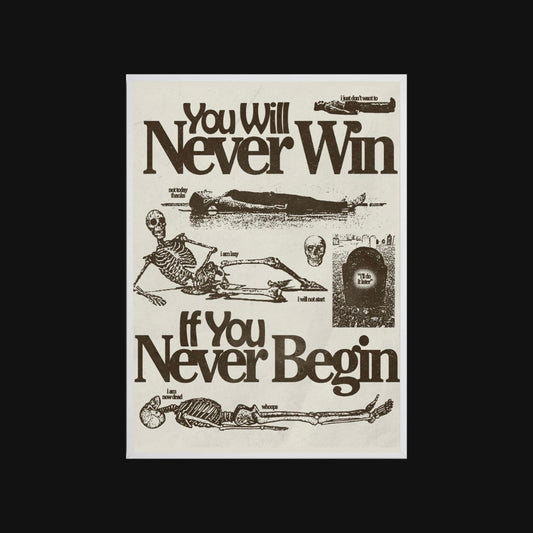 Motivational poster with skeleton illustration and text 'You Will Never Win If You Never Begin' on a white background.