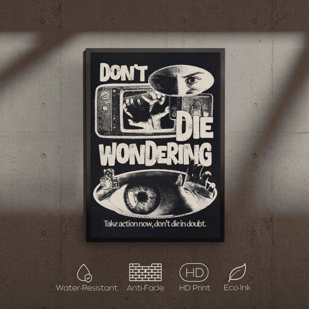 Poster with text 'Don't Die Wondering' on a textured wall.