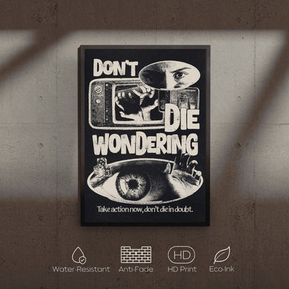 Poster with text 'Don't Die Wondering' on a textured wall.