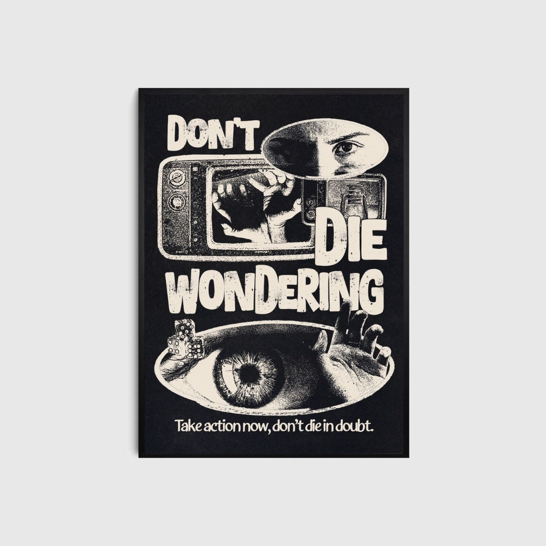 Poster with text 'Don't Die Wondering' and eye design on a light gray background