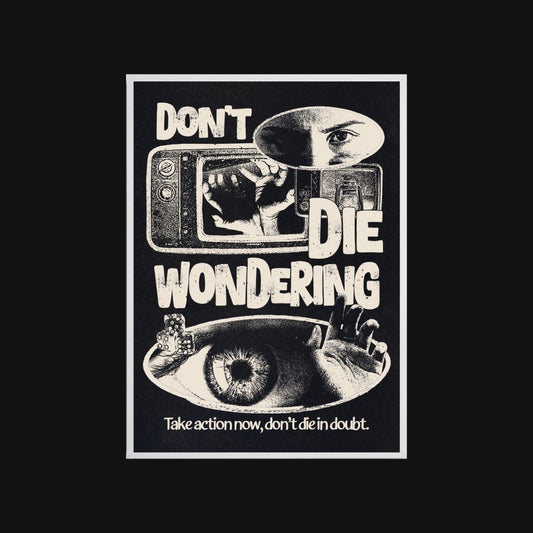Motivational poster with text 'Don't Die Wondering' and eye design on a black background