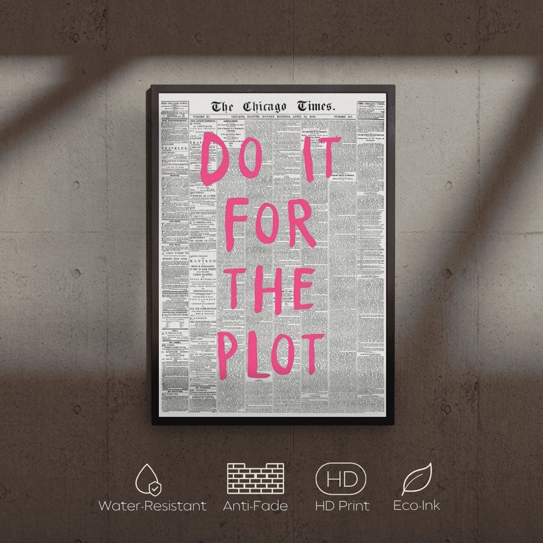 Framed poster with 'Do It For The Plot' text on a newspaper background, displayed on a textured wall.