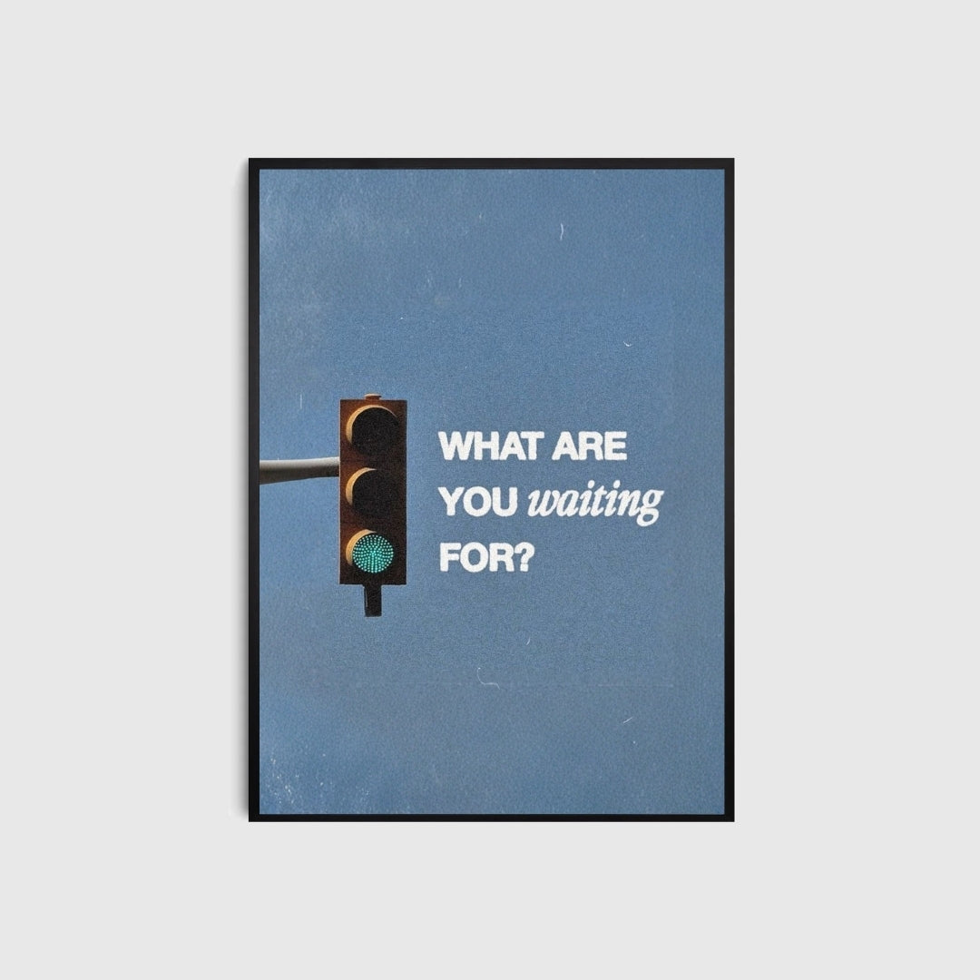 Framed poster with a traffic light and text 'WHAT ARE YOU waiting FOR?' on a blue background