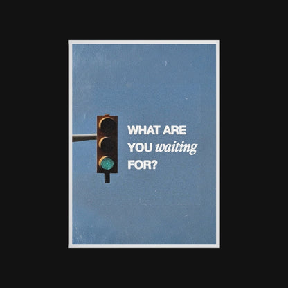 Green traffic light on a blue background with text 'WHAT ARE YOU waiting FOR?'
