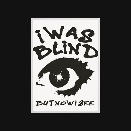 Poster with an eye illustration and text 'i was blind BUT NOW I SEE' on a white background