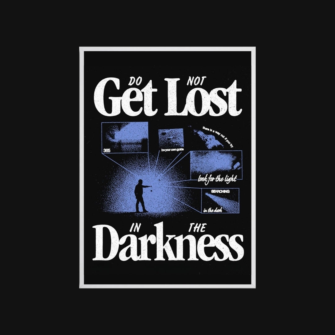 Poster with text 'Do Not Get Lost in the Darkness' and a silhouette of a person holding a light source.