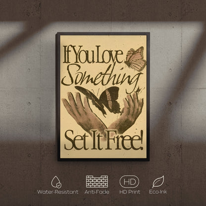 Framed poster with hands holding butterflies and text 'If You Love Something Set It Free!' on a textured wall.