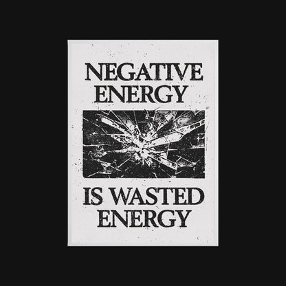 Motivational poster with 'Negative energy is wasted energy' text and a shattered glass graphic on a white background.